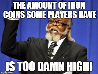 Name:  lotb iron coins too damn high.jpg
Views: 589
Size:  37.5 KB